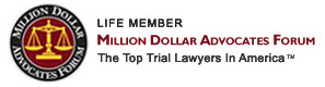 Life Member | Million Dollar Advocates Forum | The Top Trial Lawyers in Amererica